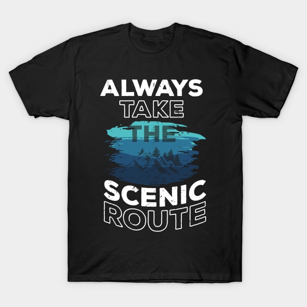 Always Take The Scenic Route T-Shirt by Creative Brain